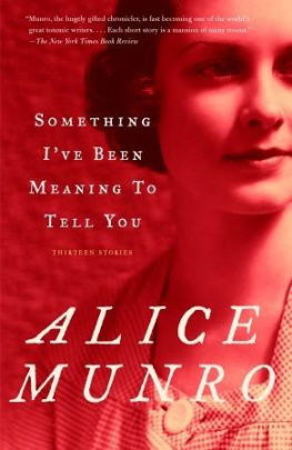 Alice Munro - Something Ive Been Meaning to Tell You: 13 Stories