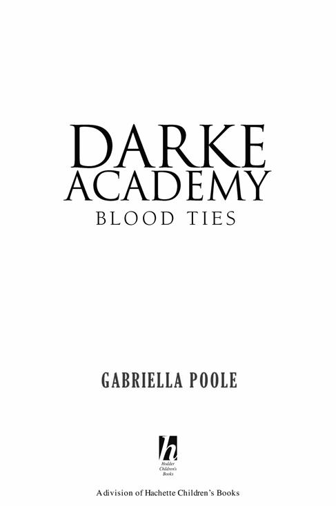 The Darke Academy series 1 Secret Lives 2 Blood Ties 3 Divided Souls - photo 2