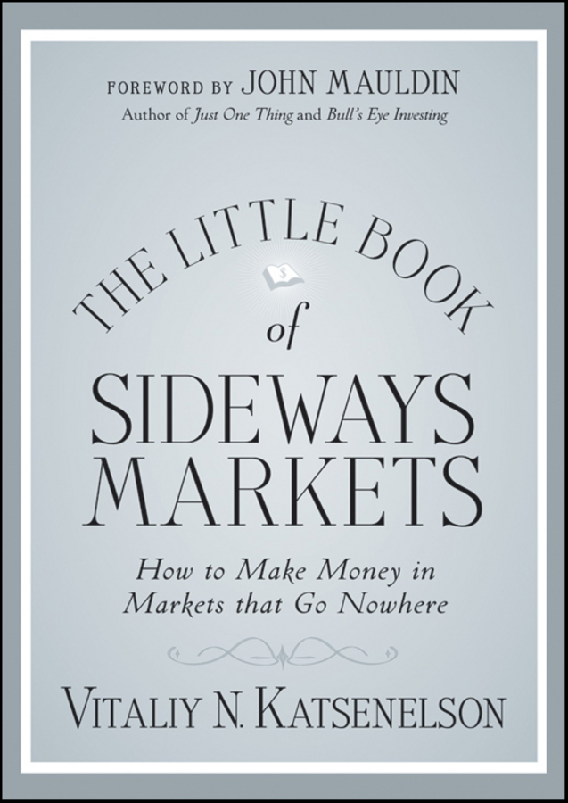 Contents The Little Book of Sideways Markets More Praise for The Little - photo 1