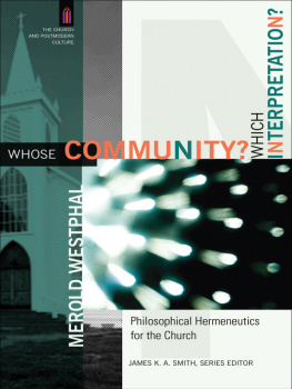 Merold Westphal Whose Community? Which Interpretation?: Philosophical Hermeneutics for the Church