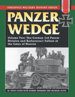 Lt. Fritz Lucke - Panzer Wedge: Vol. 2: The German 3rd Panzer Division and Barbarossas Failure at the Gates of Moscow