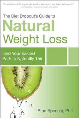 Stan Spencer - The Diet Dropouts Guide to Natural Weight Loss: Find Your Easiest Path to Naturally Thin