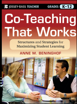 Anne M. Beninghof Co-Teaching That Works: Structures and Strategies for Maximizing Student Learning