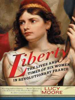 Lucy Moore - Liberty: The Lives and Times of Six Women in Revolutionary France