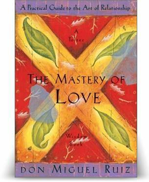 Miguel Ruiz The Mastery Of Love A Practical Guide to the Art of Relationship - photo 1