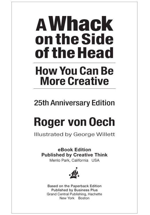 Table of Contents Copyright 1983 1990 2008 2011 by Roger von Oech eBook - photo 3