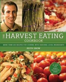 Keith Snow - The Harvest Eating Cookbook: More than 200 Recipes for Cooking with Seasonal Local Ingredients