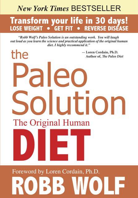 The Paleo Solution The Original Human Diet ROBB WOLF VICTORY - photo 1