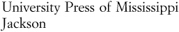 wwwupressstatemsus Copyright 2000 by University Press of Mississippi All - photo 1