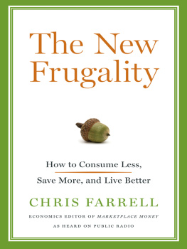 Chris Farrell The New Frugality: How to Consume Less, Save More, and Live Better