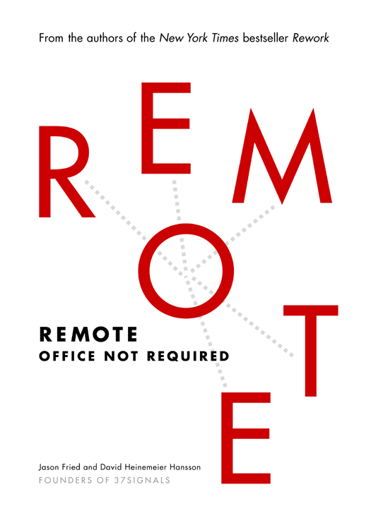 More Praise for Remote What youll find in Remote is profound advice from - photo 1