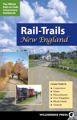 Rails-to-Trails-Conservancy - Rail-Trails New England: Connecticut, Maine, Massachusetts, New Hampshire, Rhode Island and Vermont