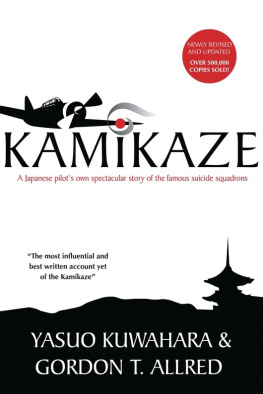 Yasuo Kuwahara Kamikaze: A Japanese Pilots Own Spectacular Story of the Famous Suicide Squadrons