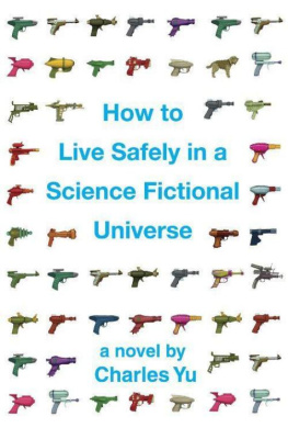 Charles Yu - How to Live Safely in a Science Fictional Universe