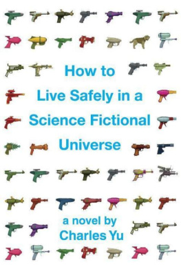 Charles Yu How to Live Safely in a Science Fictional Universe