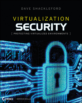 Dave Shackleford Virtualization Security: Protecting Virtualized Environments