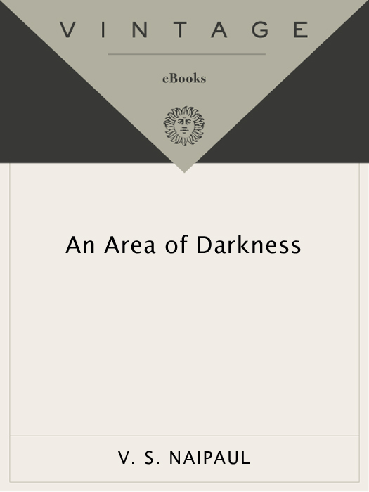 V S Naipaul An Area of Darkness V S Naipaul was born in Trinidad in 1932 - photo 1