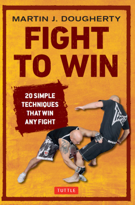 Martin Dougherty - Fight to Win: 20 Simple Techniques That Win Any Fight