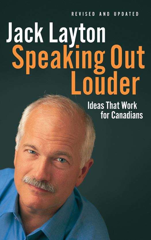 Copyright 2006 by Jack Layton Originally published by Key Porter Books as - photo 1