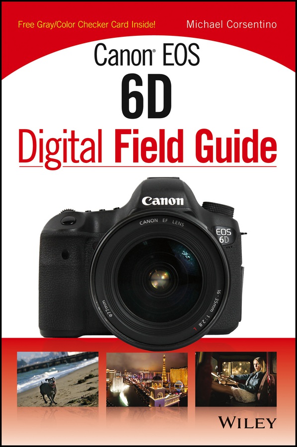 Canon EOS 6D Digital Field Guide Table of Contents Canon EOS 6D - photo 1