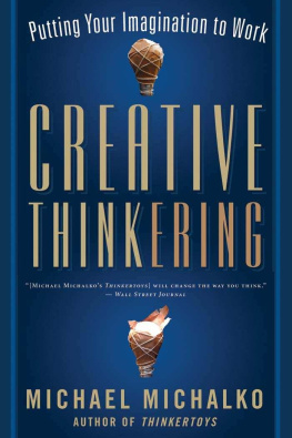 Michael Michalko Creative Thinkering: Putting Your Imagination to Work