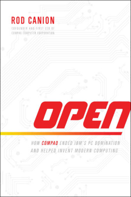 Rod Canion - Open: How Compaq Ended IBMs PC Domination and Helped Invent Modern Computing