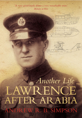 Andrew R. B. Simpson Another Life: Lawrence After Arabia