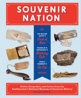 William L. Bird Jr. - Souvenir Nation: Relics, Keepsakes, and Curios from the Smithsonians National Museum of American History