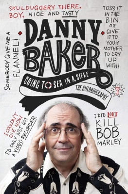 Danny Baker - Going to Sea in a Sieve: The Autobiography