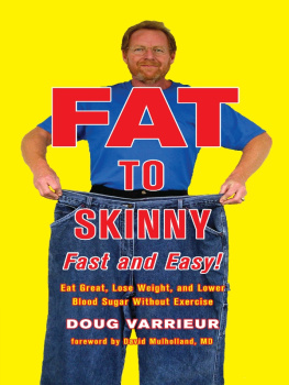 Doug Varrieur FAT TO SKINNY Fast and Easy!: Eat Great, Lose Weight, and Lower Blood Sugar Without Exercise