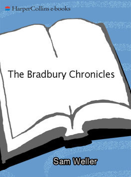 Sam Weller - The Bradbury Chronicles: The Life of Ray Bradbury