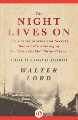 Walter J. Lord The Night Lives On: The Untold Stories & Secrets Behind the Sinking of the Unsinkable Ship-Titanic