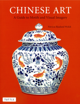 Patricia Bjaaland Welch Chinese Art: A Guide to Motifs and Visual Imagery