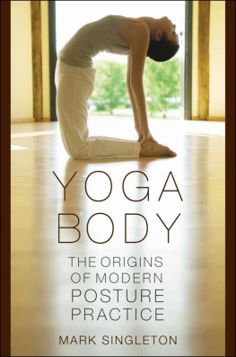 Mark Singleton Yoga Body: The Origins of Modern Posture Practice