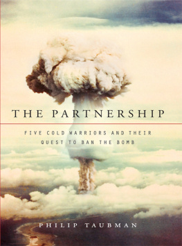 Philip Taubman - The Partnership: Five Cold Warriors and Their Quest to Ban the Bomb