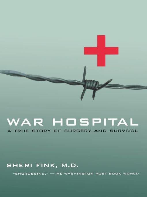 Table of Contents PRAISE FOR WAR HOSPITAL Sheri Fink is a physician and - photo 1