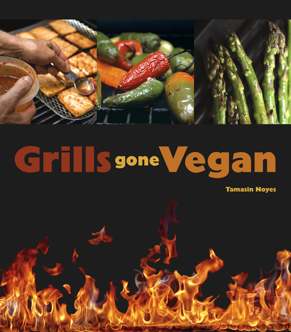Grills gone Vegan Tamasin Noyes Book Publishing Company Summertown - photo 1