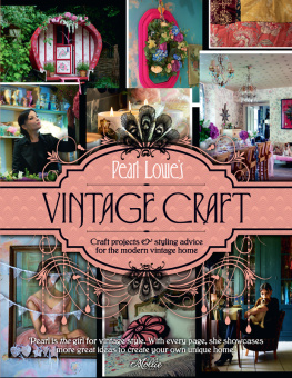 Pearl Lowe - Pearl Lowes Vintage Craft: 50 Craft Projects and Home Styling Advice