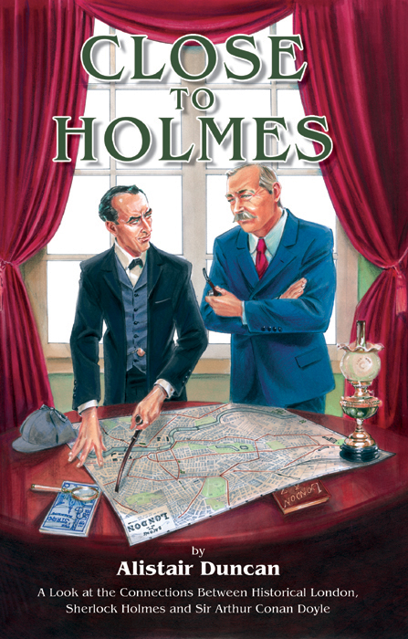 Close to Holmes - A Look at the Connections Between Historical London Sherlock Holmes and Sir Arthur Conan Doyle - image 1