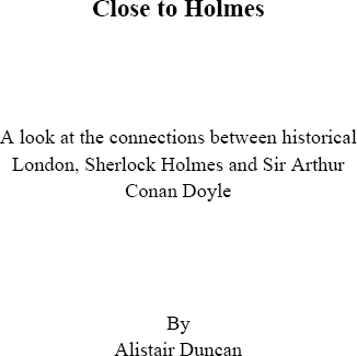 Close to Holmes - A Look at the Connections Between Historical London Sherlock Holmes and Sir Arthur Conan Doyle - image 2