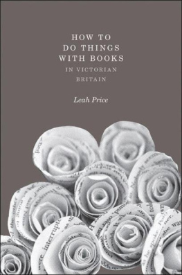 Leah Price - How to Do Things with Books in Victorian Britain