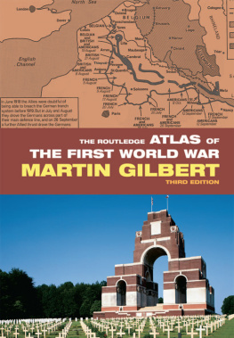 Martin Gilbert - The Routledge Atlas of the First World War