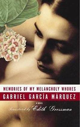 Gabriel Garcia Marquez Memories of my Melancholy Whores He was not to do - photo 1