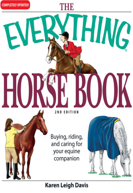 Karen Leigh Davis The Everything Horse Book: Buying, riding, and caring for your equine companion