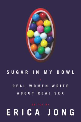 Erica Jong Sugar in My Bowl: Real Women Write About Real Sex