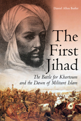 Daniel Allen Butler - FIRST JIHAD: Khartoum, and the Dawn of Militant Islam