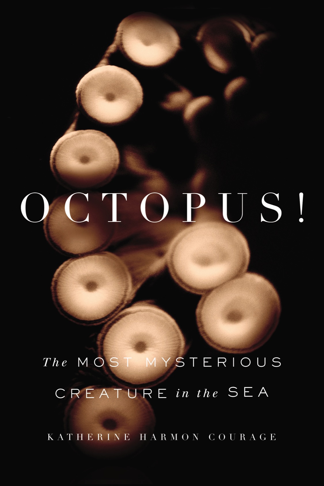 OCTOPUS The Most Mysterious Creature in the Sea KATHERINE HARMON COURAGE - photo 1