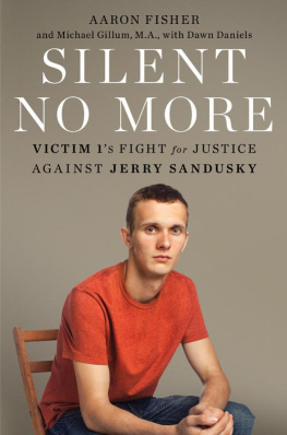 Aaron Fisher - Silent No More: Victim 1s Fight for Justice Against Jerry Sandusky