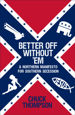 Chuck Thompson Better Off Without Em: A Northern Manifesto for Southern Secession