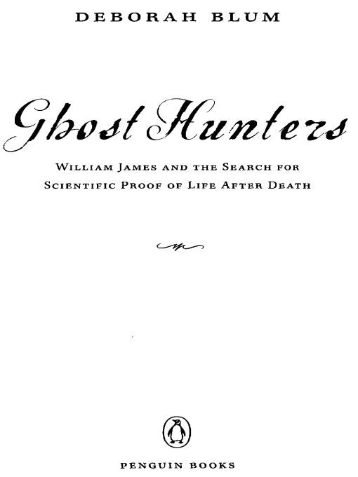 Table of Contents PENGUIN BOOKS GHOST HUNTERS Deborah Blum is a professor of - photo 1